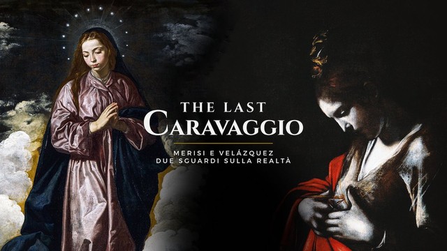 The last Caravaggio. Merisi e Velazquez due sguardi sulla realtà