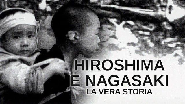 Hiroshima e Nagasaki - La vera storia