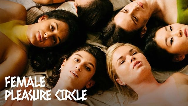 Female pleasure circle: a documentary by Erika Lust