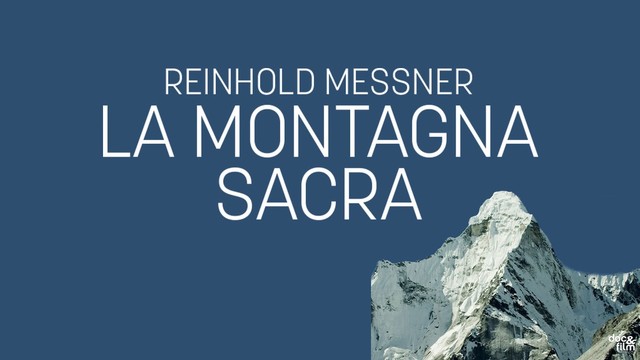 Reinhold Messner - La Montagna Sacra