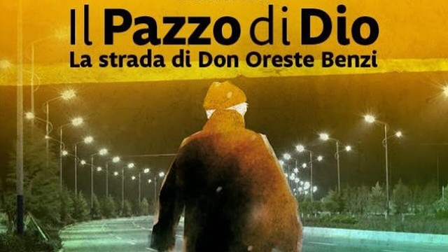 Il pazzo di Dio. La strada di don Oreste Benzi