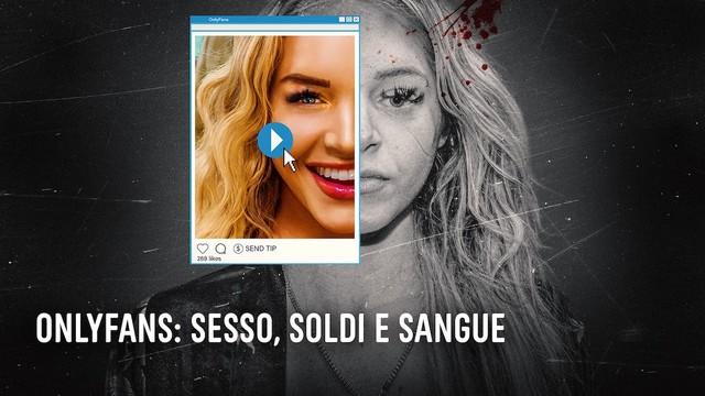 OnlyFans: sesso, soldi e sangue
