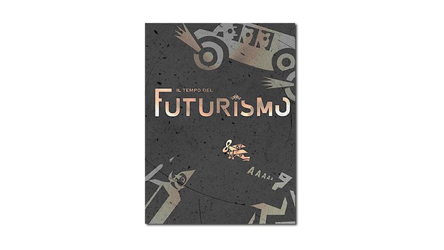 Il tempo del Futurismo. La bellezza esiste solo nella lotta