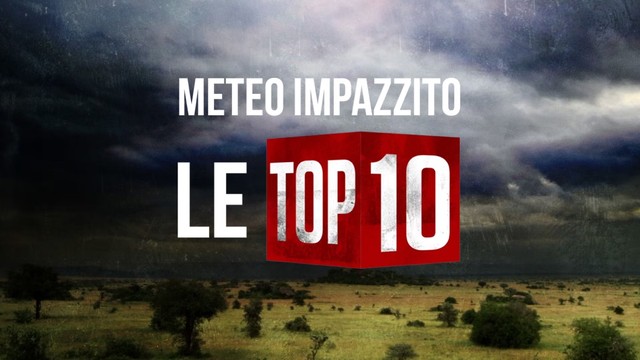 Meteo impazzito: le top ten
