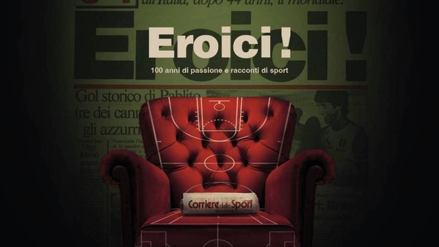 Eroici! 100 anni di passione e racconti di sport