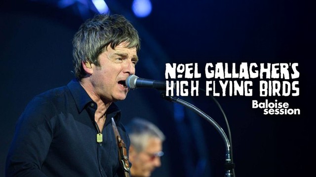 Noel Gallagher's High Flying Birds play Baloise Session