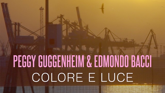 Peggy Guggenheim e Edmondo Bacci: Colore e luce
