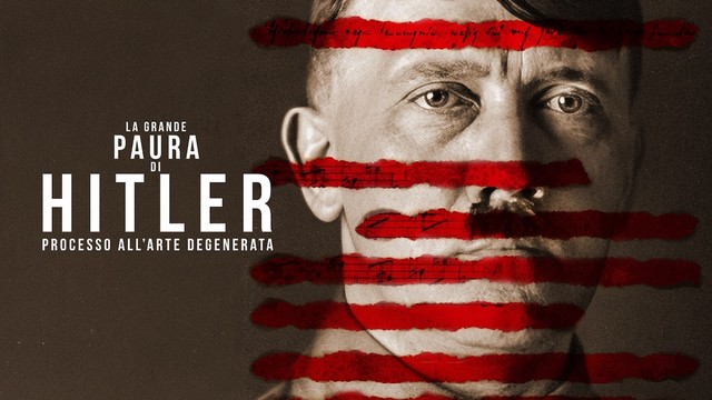 La grande paura di Hitler. Processo all'arte degenerata