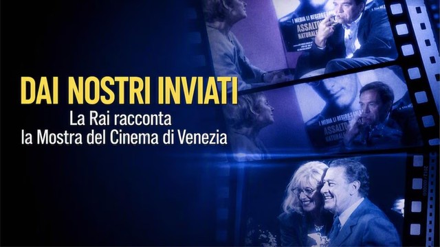 Dai nostri inviati - La Rai racconta la Mostra del Cinema di Venezia 2001-2012