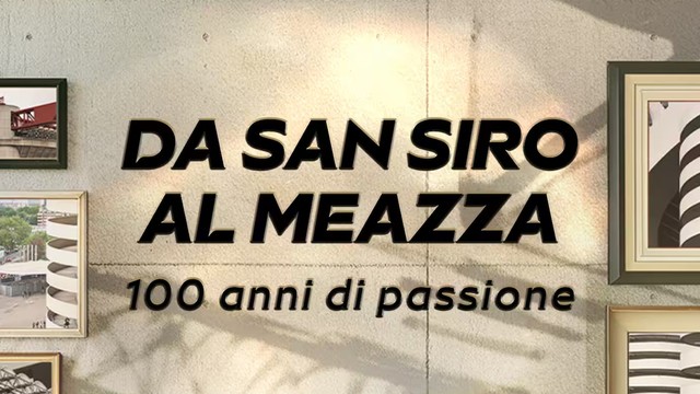 Da San Siro al Meazza, 100 anni di passione