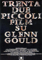 Trentadue piccoli film su Glenn Gould
