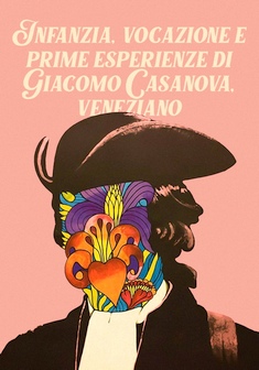 Locandina Infanzia, vocazione e prime esperienze di Giacomo Casanova veneziano