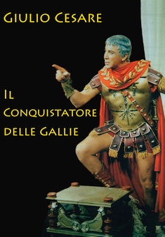 Locandina Giulio Cesare il conquistatore delle Gallie