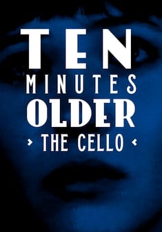 TEN MINUTES OLDER - THE CELLO