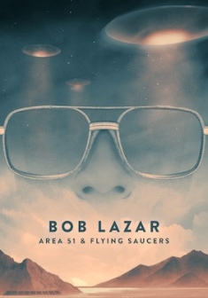 Locandina Bob Lazar: Area 51 & Flying Saucers