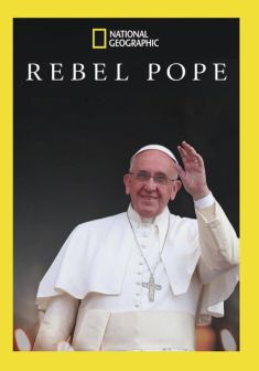 Locandina Rebel Pope - Francesco: il Papa rivoluzionario