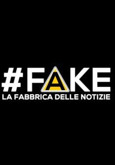 Fake - La fabbrica delle notizie