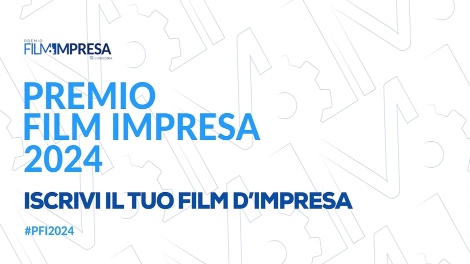 Al via il nuovo bando di partecipazione alla seconda edizione del Premio Film Impresa di Unindustria