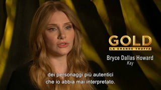 Gold - La grande truffa Intervista a Bryce Dallas Howard 